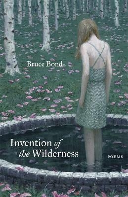 Invention of the Wilderness - Bruce Bond