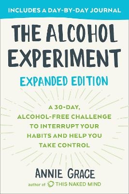 The Alcohol Experiment: Expanded Edition - Annie Grace