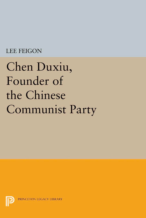Chen Duxiu, Founder of the Chinese Communist Party -  Lee Feigon