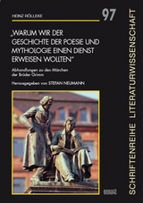 "Warum wir der Geschichte der Poesie und Mythologie einen Dienst erweisen wollten" - Heinz Rölleke