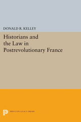 Historians and the Law in Postrevolutionary France - Donald R. Kelley