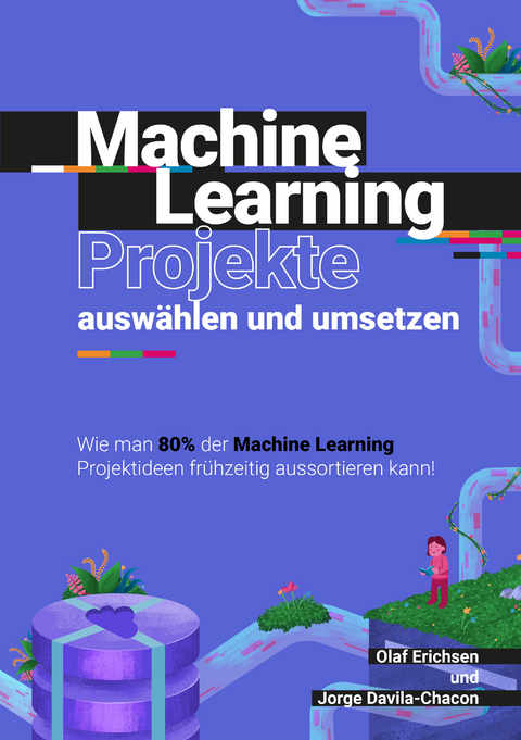 Machine Learning Projekte auswählen und umsetzen - Olaf Erichsen, Jorge Davila-Chacon