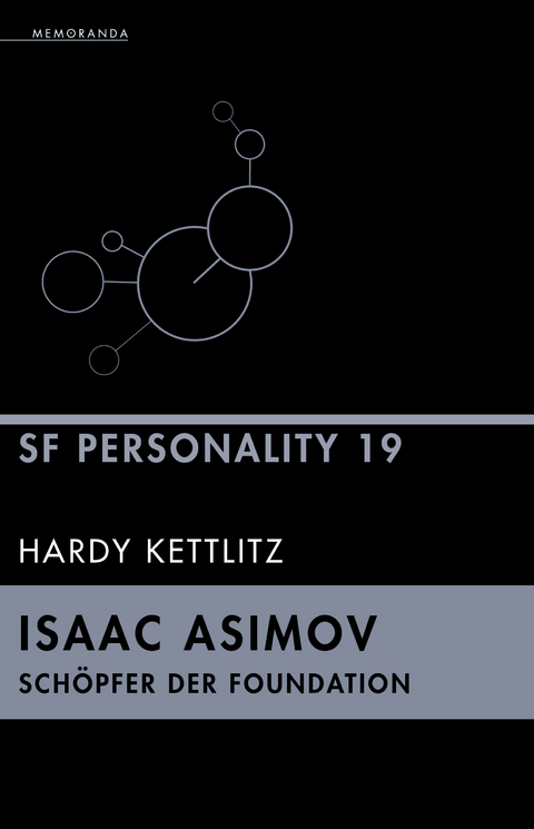 Isaac Asimov – Schöpfer der Foundation - Hardy Kettlitz