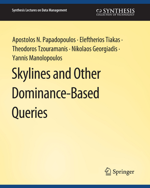 Skylines and Other Dominance-Based Queries - Apostolos N. Papadopoulos, Eleftherios Tiakas, Theodoros Tzouramanis, Nikolaos Georgiadis, Yannis Manolopoulos