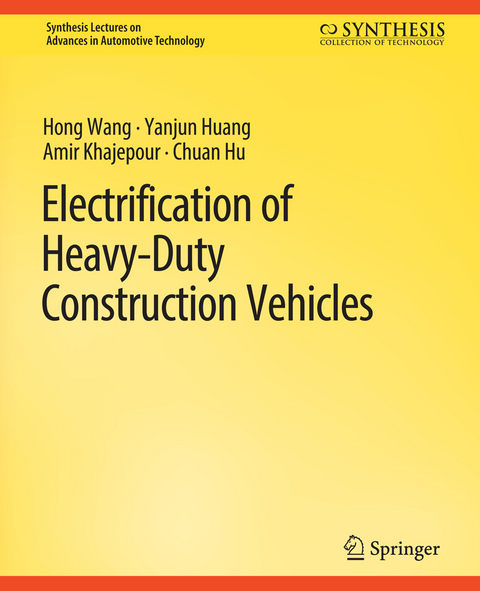 Electrification of Heavy-Duty Construction Vehicles - Hong Wang, Yanjun Huang, Amir Khajepour, Chuan Hu