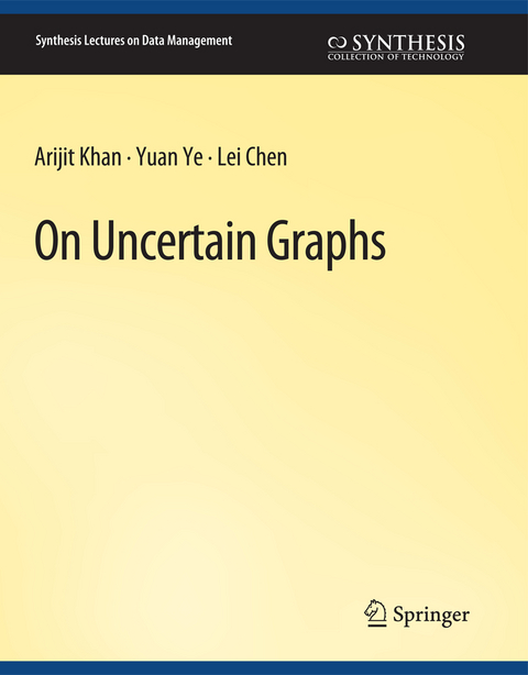 On Uncertain Graphs - Arijit Khan, Yuan Ye, Lei Chen