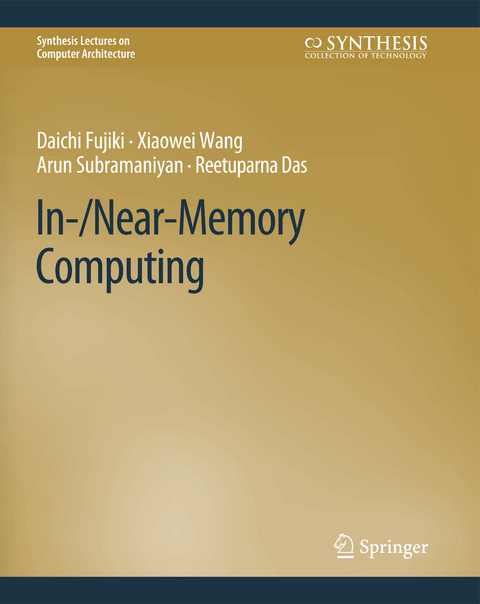 In-/Near-Memory Computing - Daichi Fujiki, Xiaowei Wang, Arun Subramaniyan, Reetuparna Das