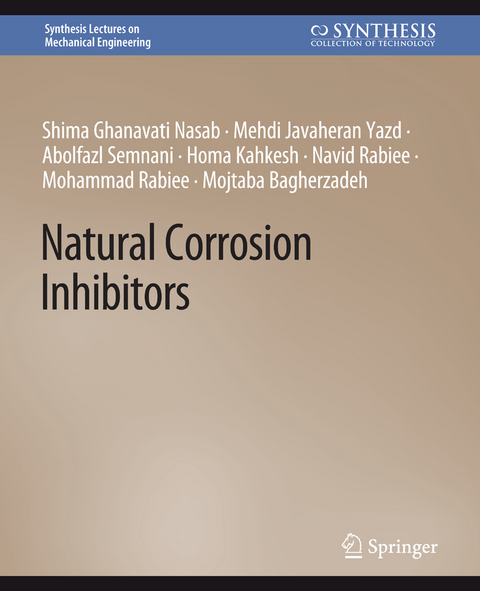 Natural Corrosion Inhibitors - Shima Ghanavati Nasab, Mehdi Javaheran Yazd, Abolfazl Semnani, Homa Kahkesh, Navid Rabiee, Mohammad Rabiee, Mojtaba Bagherzadeh
