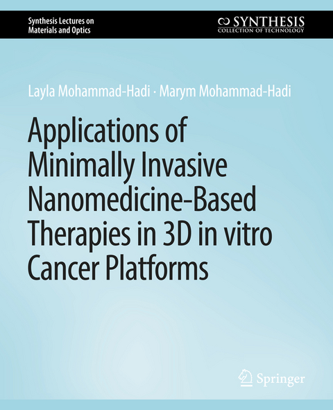 Applications of Minimally Invasive Nanomedicine-Based Therapies in 3D in vitro Cancer Platforms - Layla Mohammad-Hadi, Marym Mohammad-Hadi