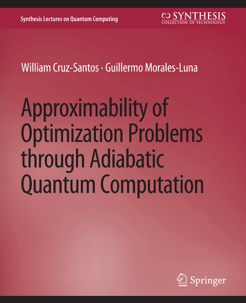 Approximability of Optimization Problems through Adiabatic Quantum Computation - William Cruz-Santos, Guillermo Morales-Luna