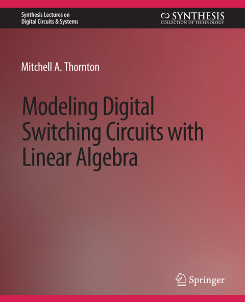 Modeling Digital Switching Circuits with Linear Algebra - Mitchell A. Thornton