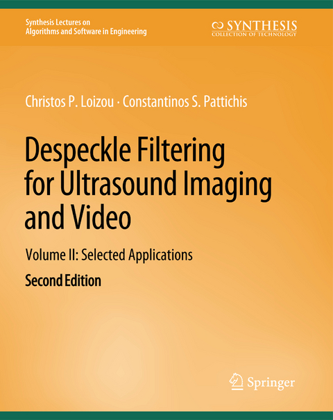 Despeckle Filtering for Ultrasound Imaging and Video, Volume II - Christos P. Loizou, Constantinos S. Pattichis