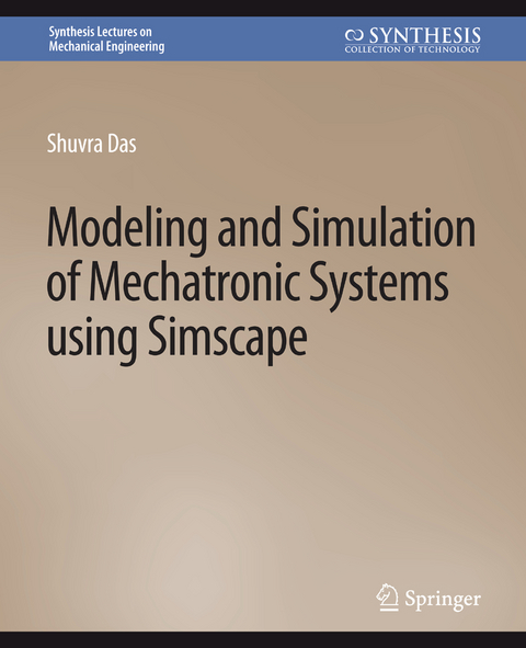 Modeling and Simulation of Mechatronic Systems using Simscape - Shuvra Das