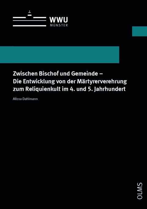 Zwischen Bischof und Gemeinde - Die Entwicklung von der Märtyrerverehrung zum Reliquienkult im 4. und 5. Jahrhundert - Alissa Dahlmann