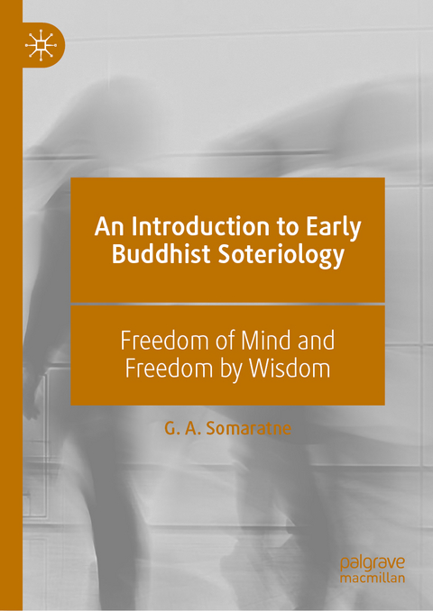 An Introduction to Early Buddhist Soteriology - G. A. Somaratne