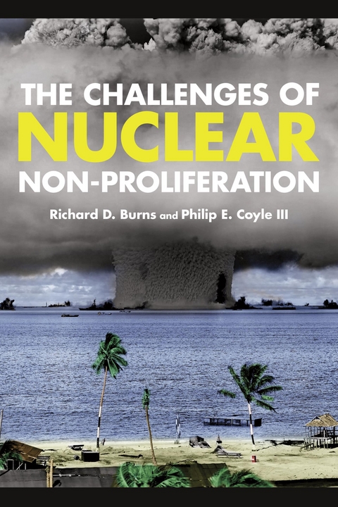 Challenges of Nuclear Non-Proliferation -  Richard Dean Burns,  Philip E. Coyle