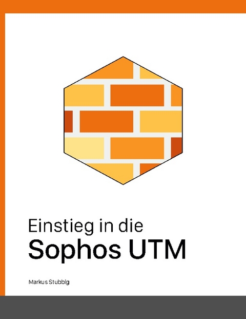 Einstieg in die Sophos UTM - Markus Stubbig