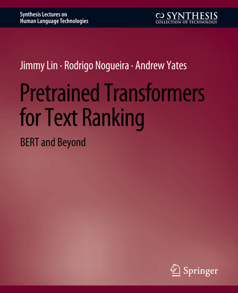 Pretrained Transformers for Text Ranking - Jimmy Lin, Rodrigo Nogueira, Andrew Yates