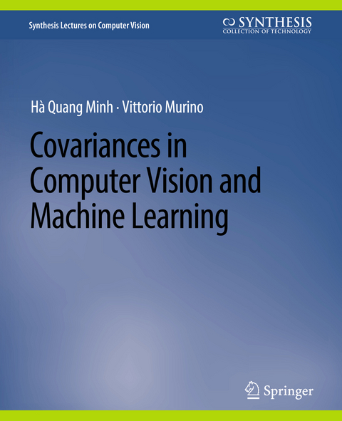 Covariances in Computer Vision and Machine Learning - Hà Quang Minh, Vittorio Murino