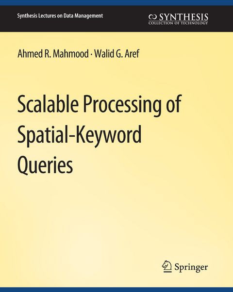 Scalable Processing of Spatial-Keyword Queries - Ahmed R. Mahmood, Walid G. Aref