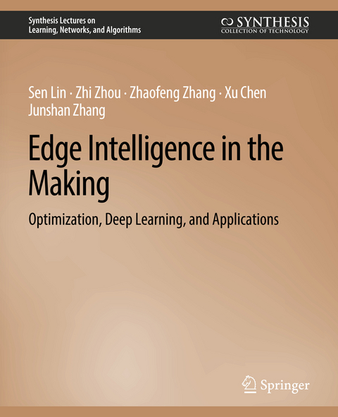 Edge Intelligence in the Making - Sen Lin, Zhi Zhou, Zhaofeng Zhang, Xu Chen, Junshan Zhang