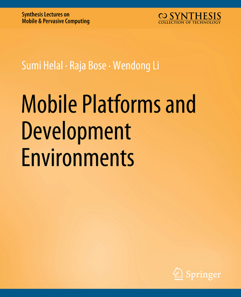 Mobile Platforms and Development Environments - Sumi Helal, Raja Bose, Wendong Li