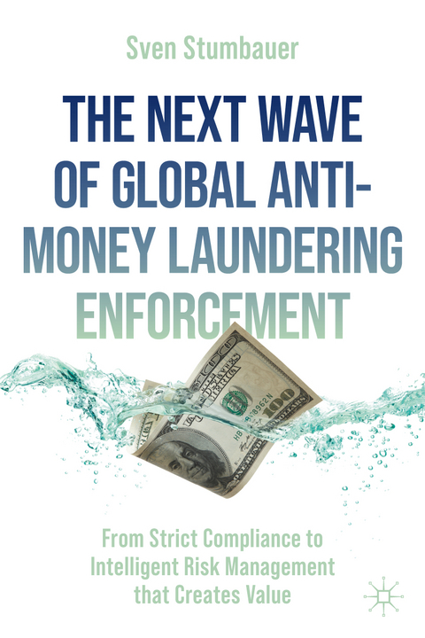 The Next Wave of Global Anti-Money Laundering Enforcement - Sven Stumbauer