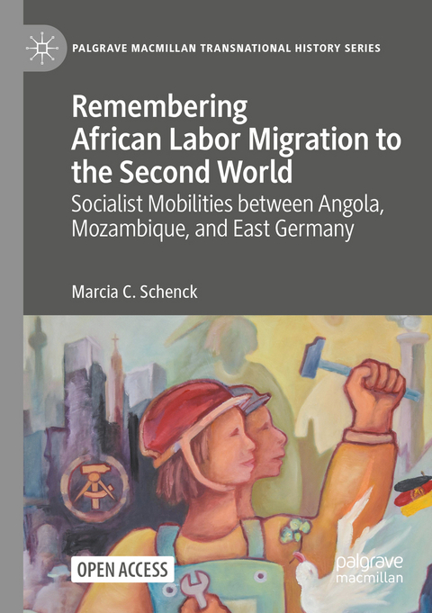 Remembering African Labor Migration to the Second World - Marcia C. Schenck