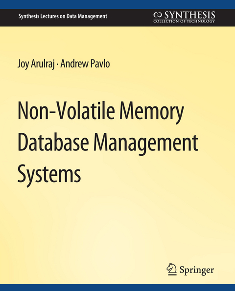 Non-Volatile Memory Database Management Systems - Joy Arulraj, Andrew Pavlo