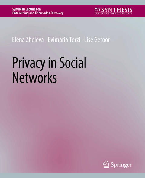 Privacy in Social Networks - Elena Zheleva, Evimaria Terzi, Lise Getoor