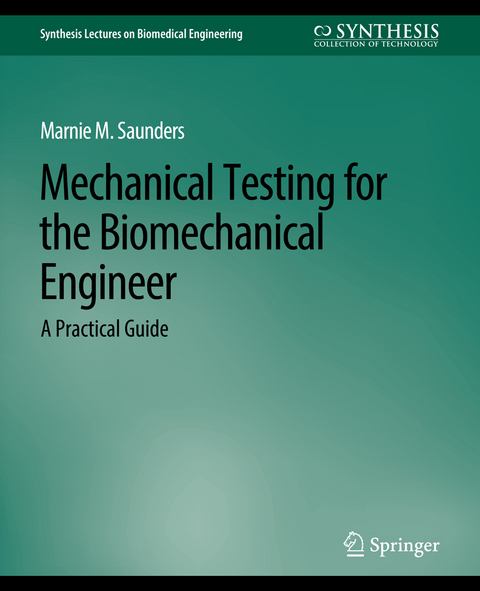 Mechanical Testing for the Biomechanics Engineer - Marnie M. Saunders