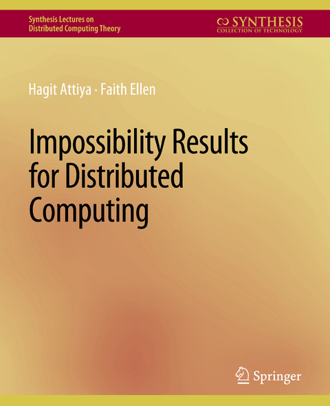 Impossibility Results for Distributed Computing - Hagit Attiya, Faith Ellen