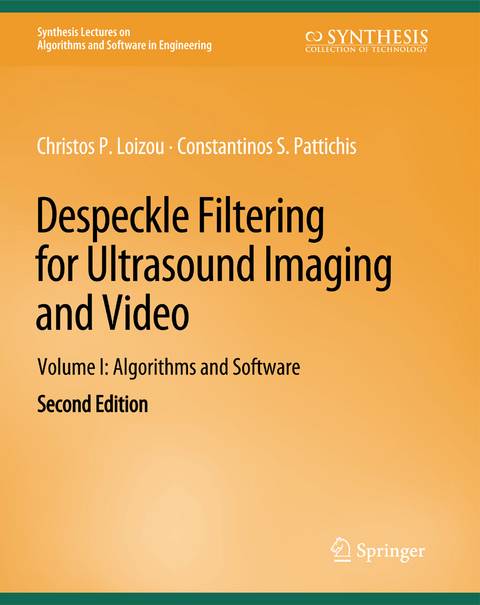 Despeckle Filtering for Ultrasound Imaging and Video, Volume I - Christos P. Loizou, Constantinos S. Pattichis