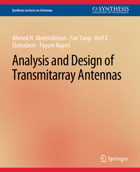 Analysis and Design of Transmitarray Antennas - Ahmed H. Abdelrahman, Fan Yang, Atef Z. Elsherbeni, Payam Nayeri