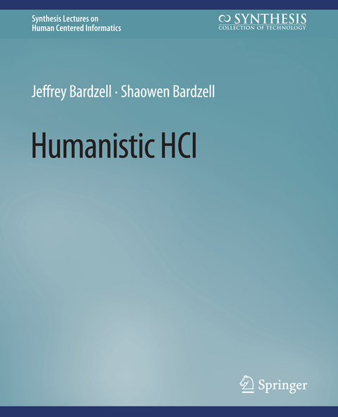 Humanistic HCI - Jeffrey Bardzell, Shaowen Bardzell