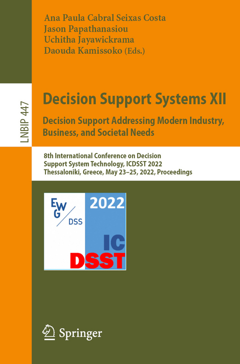 Decision Support Systems XII: Decision Support Addressing Modern Industry, Business, and Societal Needs - 