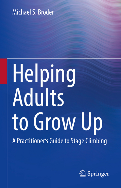 Helping Adults to Grow Up - Michael S. Broder