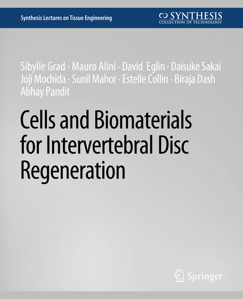 Cells and Biomaterials for Intervertebral Disc Regeneration - Sibylle Grad, Mauro Alini, David Eglin, Daisuke Sakai, Joji Mochida, Sunil Mahor, Biraja Dash, Abhay Pandit, Estelle Collin