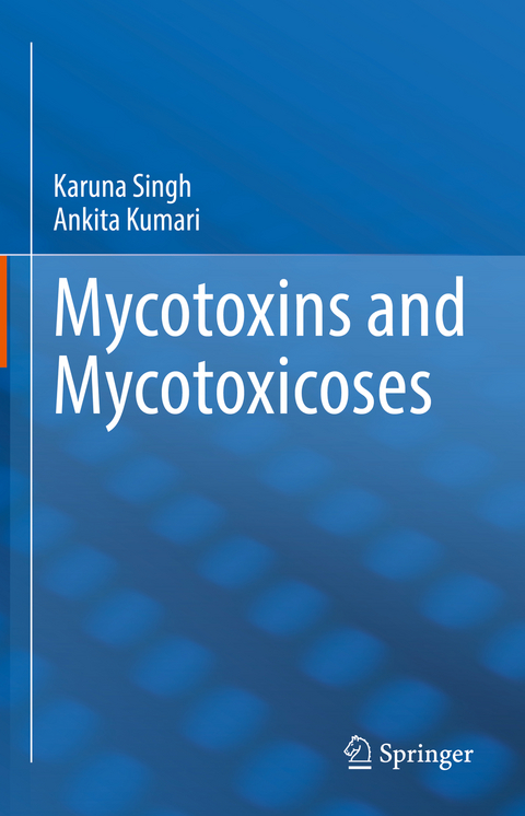 Mycotoxins and Mycotoxicoses - Karuna Singh, Ankita Kumari