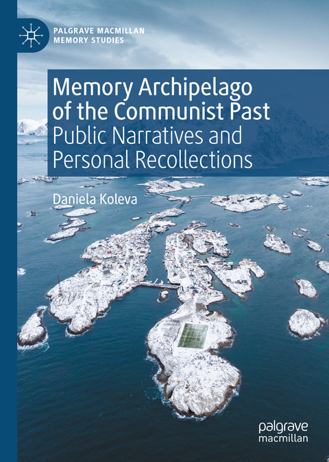 Memory Archipelago of the Communist Past - Daniela Koleva
