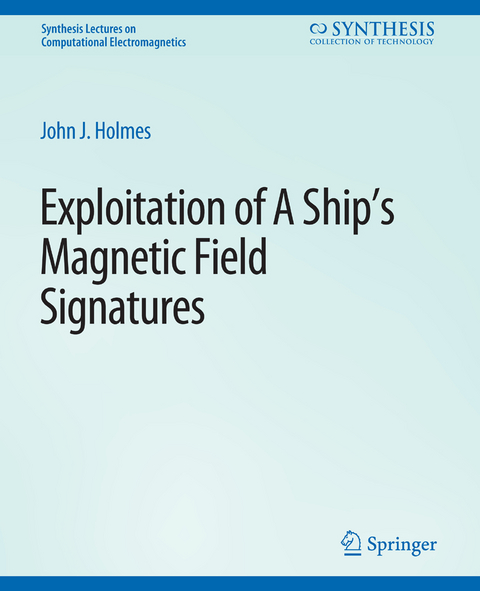 Exploitation of a Ship's Magnetic Field Signatures - John J. Holmes