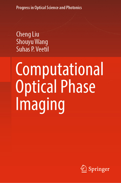 Computational Optical Phase Imaging - Cheng Liu, Shouyu Wang, Suhas P. Veetil