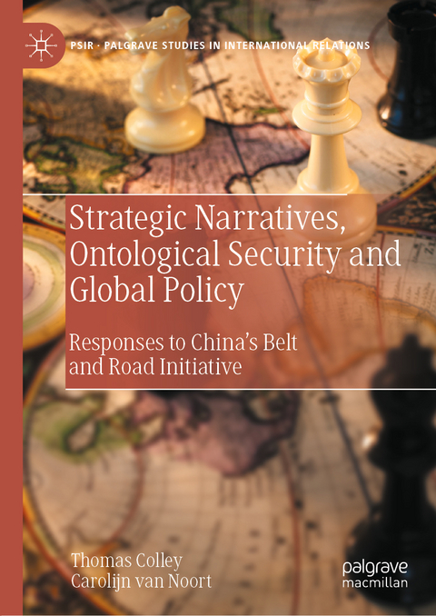 Strategic Narratives, Ontological Security and Global Policy - Thomas Colley, Carolijn van Noort