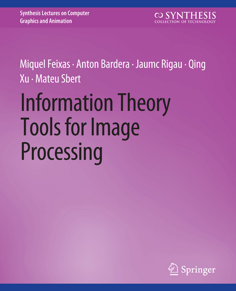 Information Theory Tools for Image Processing - Miquel Feixas, Anton Bardera, Jaume Rigau, Qing Xu