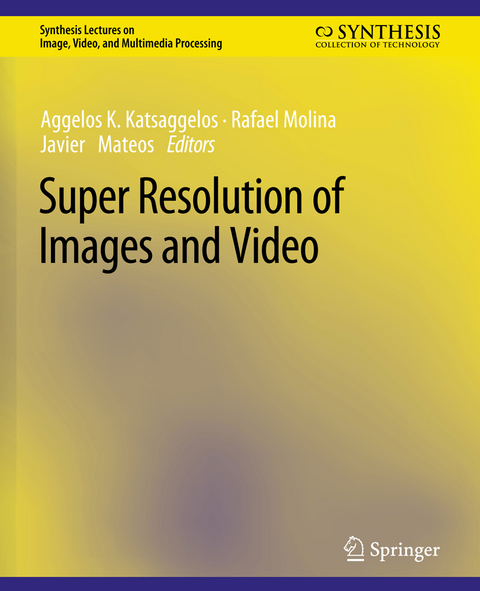 Super Resolution of Images and Video - Aggelos K. Katsaggelos, Rafael Molina, Javier Mateos