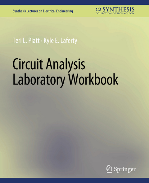 Circuit Analysis Laboratory Workbook - Teri L. Piatt, Kyle E. Laferty