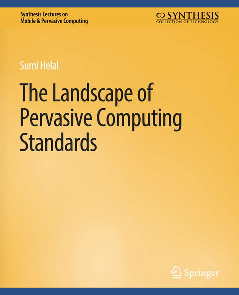 The Landscape of Pervasive Computing Standards - Sumi Helal