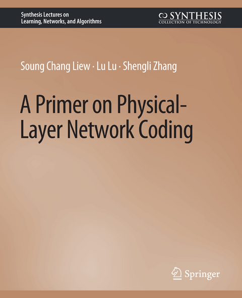 A Primer on Physical-Layer Network Coding - Soung Chang Liew, Lu Lu, Shengli Zhang