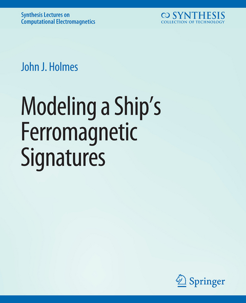 Modeling a Ship’s Ferromagnetic Signatures - John J. Holmes