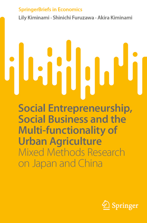 Social Entrepreneurship, Social Business and the Multi-functionality of Urban Agriculture - Lily Kiminami, Shinichi Furuzawa, Akira Kiminami